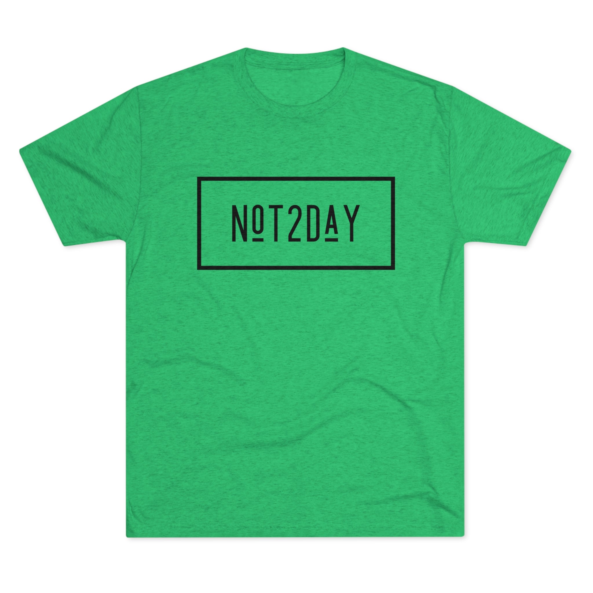Not2Day - Unisex Tri-Blend Crew Tee