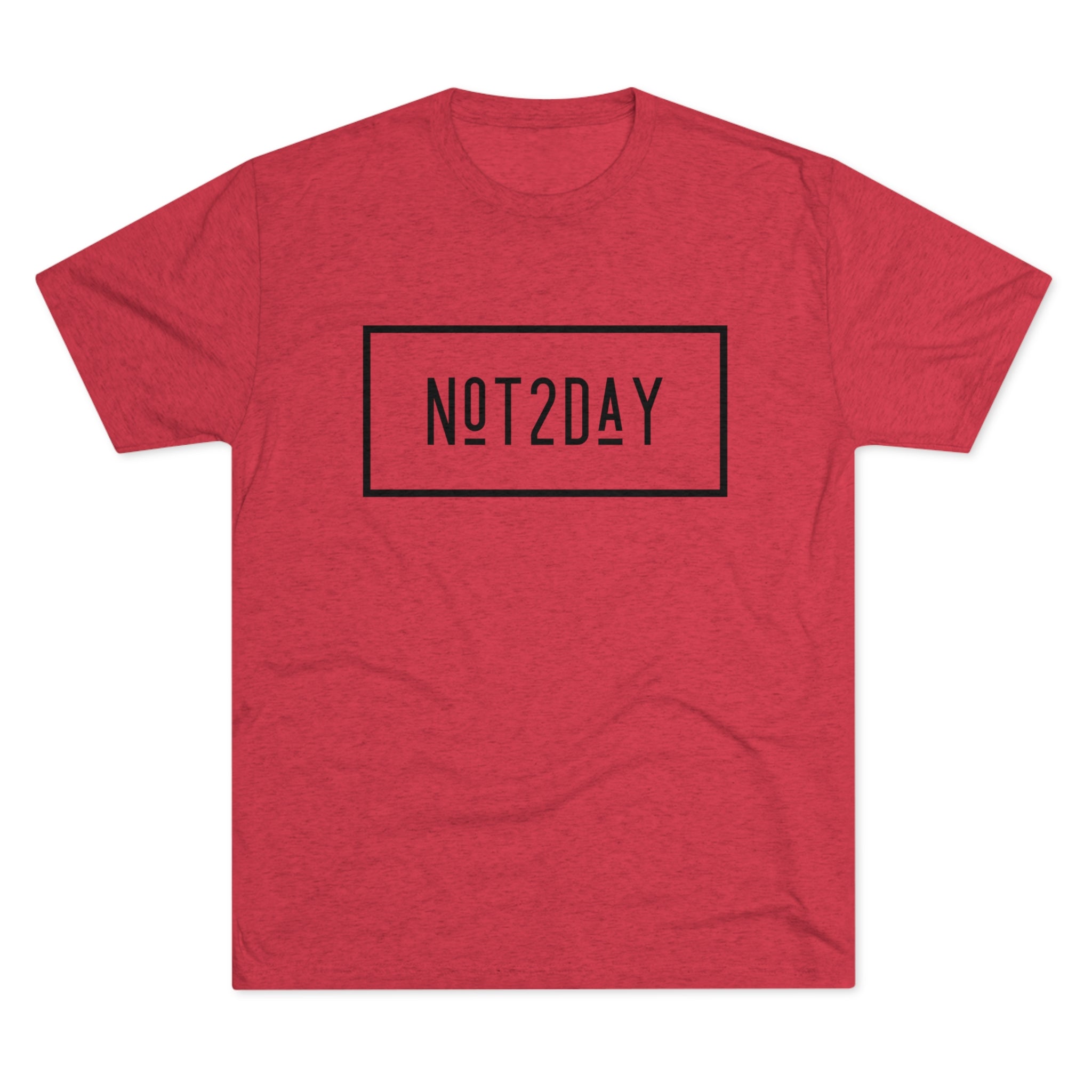 Not2Day - Unisex Tri-Blend Crew Tee
