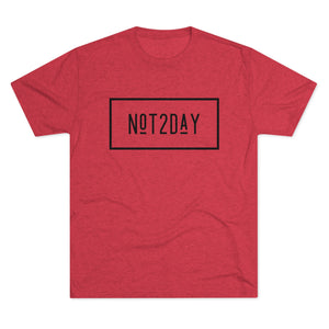 Not2Day - Unisex Tri-Blend Crew Tee