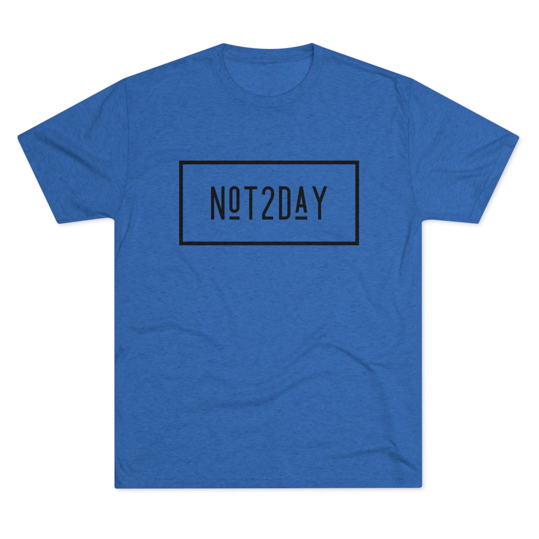Not2Day - Unisex Tri-Blend Crew Tee