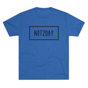 Not2Day - Unisex Tri-Blend Crew Tee