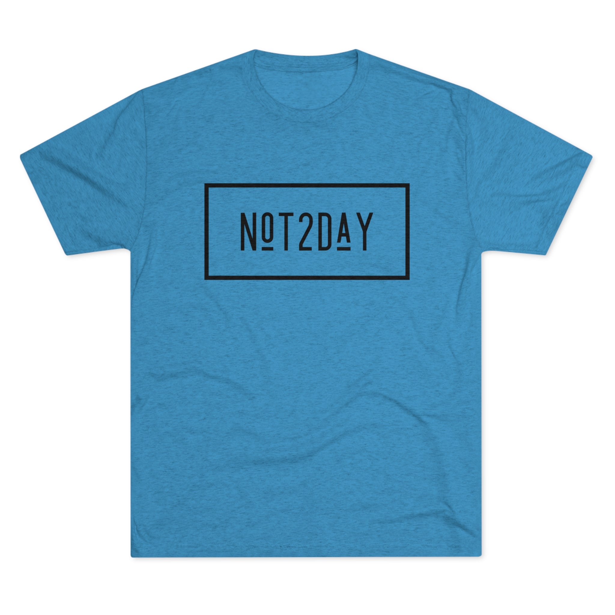 Not2Day - Unisex Tri-Blend Crew Tee